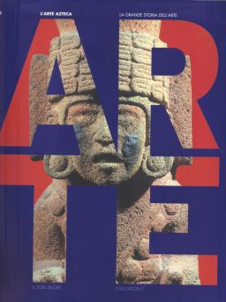 Copertina di La grande storia dell'arte: L'arte azteca - Volume 21