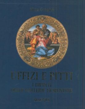 Copertina di Uffizi e Pitti: i dipinti delle gallerie fiorentine