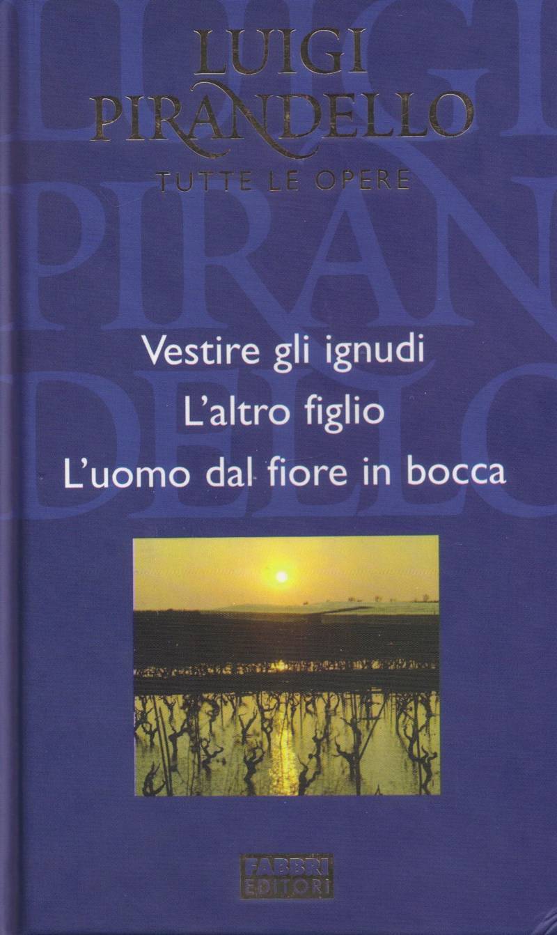 Copertina di Vestire gli ignudi - L'altro figlio - L'uomo del fiore in bocca 