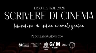 ERSU PALERMO E CENTRO RICERCA NARRATIVA E CINEMA PRESENTANO “SCRIVERE DI CINEMA”